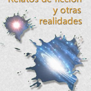 Relatos de Ficción y otras realidades